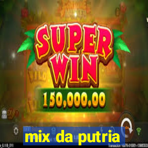 mix da putria